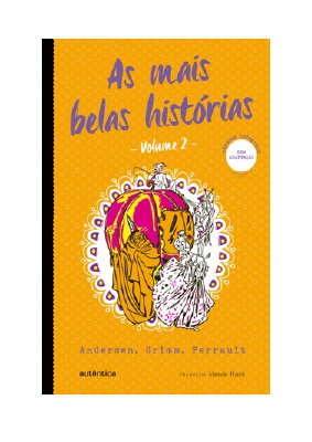 Baixar As mais belas histórias - Volume 2 PDF Grátis - Andersen, Grimm & Perrault.pdf